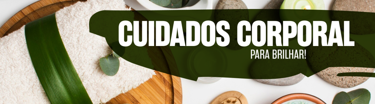 CUIDADOS CORPORAL PARA BRILHAR!