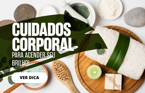 CUIDADOS CORPORAL PARA ACENDER SEU BRILHO!